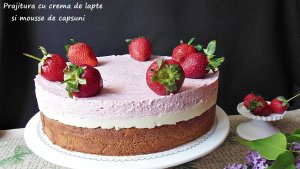 Prajitura cu crema de lapte si mousse de capsuni