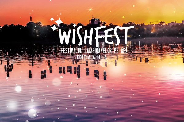 Sărbătoarea luminilor și dorințelor A III-a ediție a WishFest, festivalul lampioanelor pe apă, are loc în Capitală, pe 9 și 10 septembrie